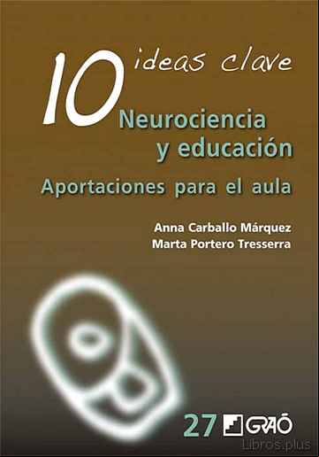Descargar gratis ebook 10 IDEAS CLAVE: NEUROCIENCIA Y EDUCACION: APORTACIONES PARA EL AULA en epub