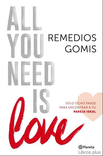 Descargar gratis ebook ALL YOU NEED IS LOVE: SOLO OCHO PASOS PARA ENCONTRAR A TU PERFECT MATCH en epub