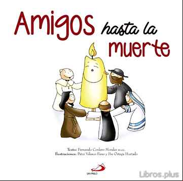 Descargar gratis ebook AMIGOS HASTA LA MUERTE: VIDAS Y ANECDOTAS DE SANTOS Y SANTAS DE AYER Y HOY en epub