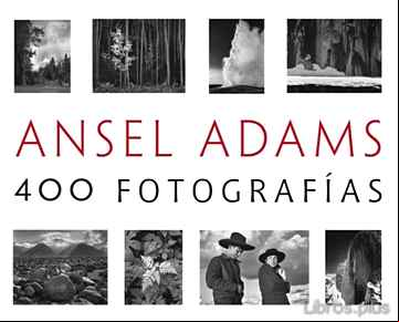 Descargar gratis ebook ANSEL ADAMS: 400 FOTOGRAFÍAS en epub