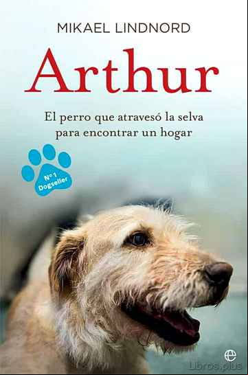 Descargar gratis ebook ARTHUR: EL PERRO QUE ATRAVESO LA JUNGLA PARA ENCONTRAR UN HOGAR en epub