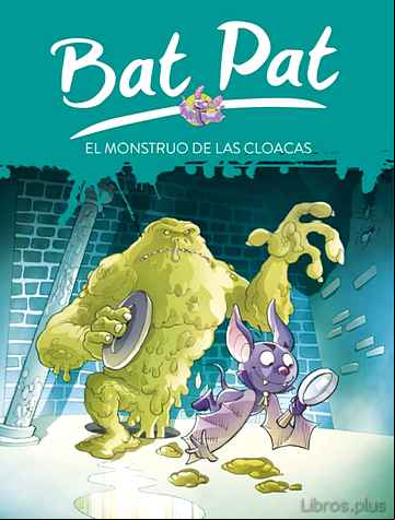 Descargar gratis ebook BAT PAT 5: EL MONSTRUO DE LAS CLOACAS en epub