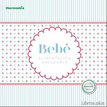 Descargar ebook BEBE: ALIMENTACION SALUDABLE (THERMOMIX)