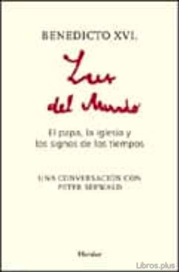 Descargar gratis ebook BENEDICTO XVI: LUZ DEL MUNDO: EL PAPA, LA IGLESIA Y LOS SIGNOS DE DE LOS TIEMPOS en epub