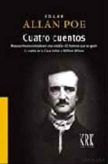 Descargar ebook CUATRO CUENTOS; MANUSCRITO ENCONTRADO EN UNA BOTELLA; EL HOMBRE Q UE SE GASTO; LA CAIDA DE LA CASA USHER; WILLIAM WILSON.