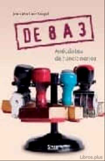 Descargar gratis ebook DE 8 A 3: ANECDOTAS DE FUNCIONARIOS en epub