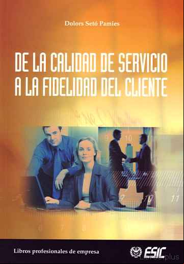 Descargar gratis ebook DE LA CALIDAD DE SERVICIO A LA FIDELIDAD DEL CLIENTE en epub