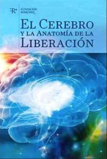 Descargar gratis ebook EL CEREBRO Y LA ANATOMIA DE LA LIBERACION en epub