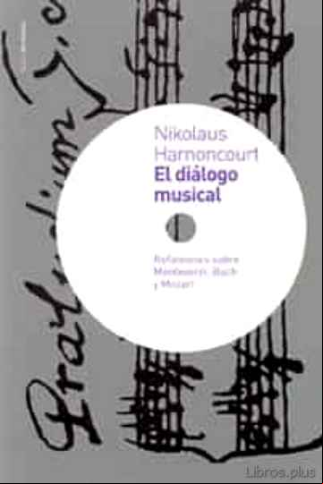 Descargar ebook EL DIALOGO MUSICAL: REFLEXIONES SOBRE MONTEVERDI, BACH Y MOZART en epub