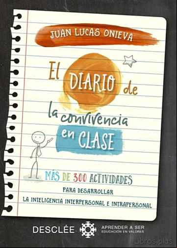 Descargar gratis ebook EL DIARIO DE LA CONVIVENCIA EN CLASE: MAS DE 300 ACTIVIDADES PARA DESARROLLAR LA INTELIGENCIA INTERPERSONAL E INTRAPERSONAL en epub