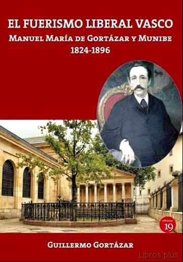 Descargar gratis ebook EL FUERISMO LIBERAL VASCO. MANUEL MARÍA DE GORTÁZAR Y MUNIBE, 182 4-1896 en epub