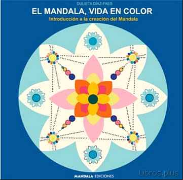 Descargar gratis ebook EL MANDALA, VIDA EN COLOR: INTRODUCCION A LA CREACION DEL MANDALA en epub