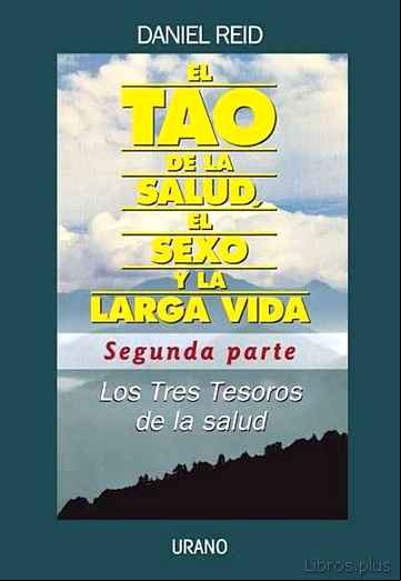 Descargar ebook EL TAO DE LA SALUD, EL SEXO Y LA VIDA: SEGUNDA PARTE: LOS TRES TE SOROS DE LA SALUD