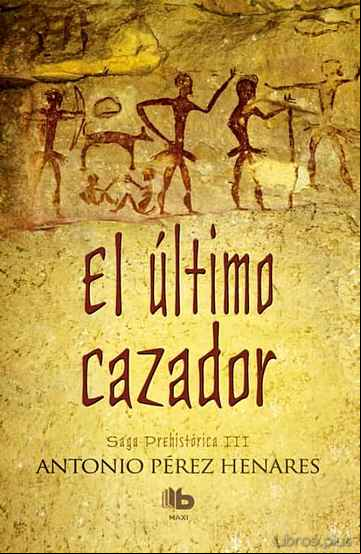 Descargar gratis ebook EL ULTIMO CAZADOR (SAGA PREHISTORICA III) en epub