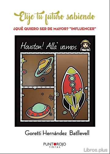 Descargar gratis ebook ELIGE TU FUTURO SABIENDO. ¿QUÉ QUIERO SER DE MAYOR? «INFLUENCER» REFLEXIÓN ACERCA DEL SISTEMA EDUCATIVO ACTUAL en epub