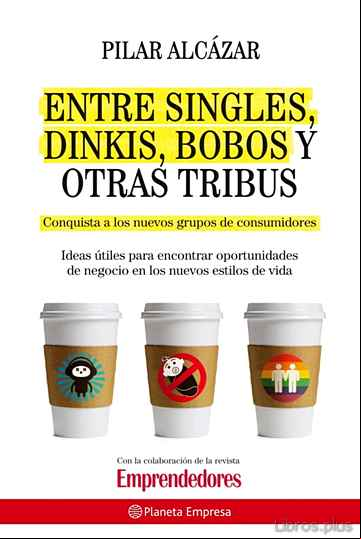 Descargar gratis ebook ENTRE SINGLES, DINKIS, BOBOS Y OTRAS TRIBUS en epub