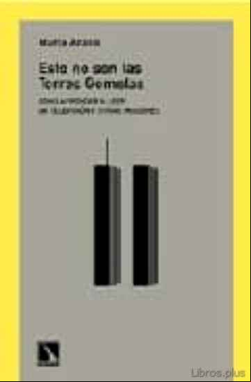 Descargar ebook ESTO NO SON LAS TORRES GEMELAS: COMO APRENDER A LEER LA TELEVISIO N Y OTRAS IMAGENES