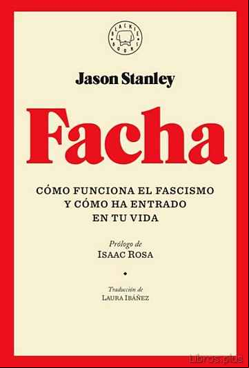 Descargar gratis ebook FACHA: COMO FUNCIONA EL FASCISMO Y COMO HA ENTRADO EN TU VIDA en epub