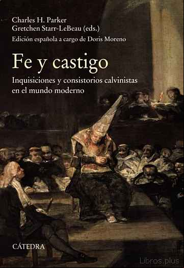 Descargar ebook FE Y CASTIGO. INQUISICIONES Y CONSISTORIOS CALVINISTAS EN EL MUND O MODERNO
