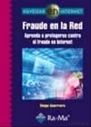 Descargar libro FRAUDE EN LA RED: APRENDA A PROTEGERSE CONTRA EL FRAUDE EN INTERN ET