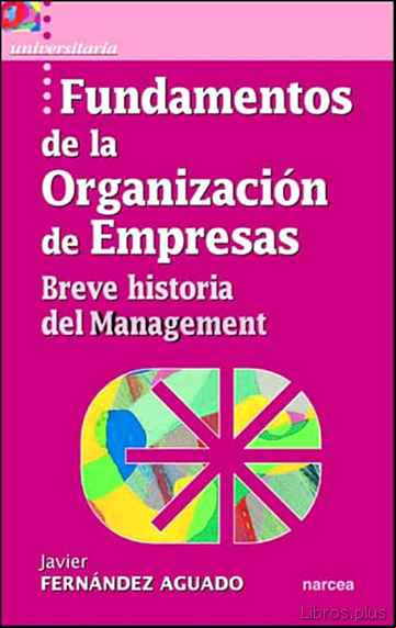 Descargar gratis ebook FUNDAMENTOS DE LA ORGANIZACION DE EMPRESAS: BREVE HISTORIA DEL MA NAGEMENT en epub