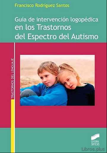 Descargar gratis ebook GUIA DE INTERVENCION LOGOPEDICA EN LOS TRASTORNOS DEL ESPECTRO DEL AUTISMO en epub