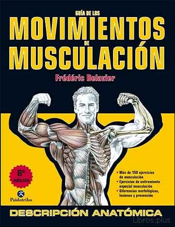 Descargar ebook GUIA DE LOS MOVIMIENTOS DE MUSCULACION: DESCRIPCION ANATOMICA