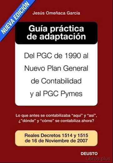 Descargar gratis ebook GUIA PRACTICA DE ADAPTACION DEL PGC DE 1990 AL NUEVO PLAN GENERAL DE CONTABILIDAD Y AL PGC PYMES (2º EDICION) en epub