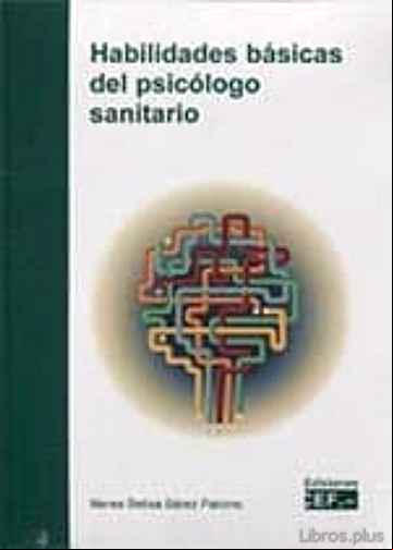 Descargar gratis ebook HABILIDADES BÁSICAS DEL PSICÓLOGO SANITARIO en epub