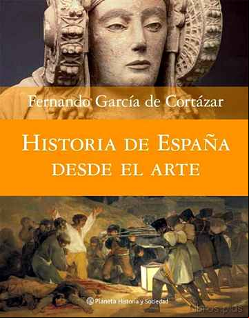 Descargar gratis ebook HISTORIA DE ESPAÑA DESDE EL ARTE en epub