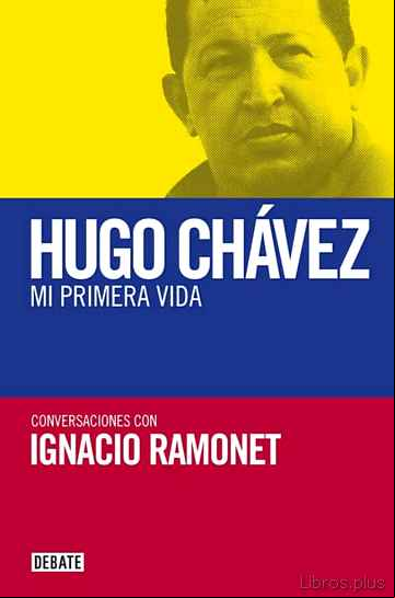 Descargar gratis ebook HUGO CHAVEZ: MI PRIMERA VIDA en epub