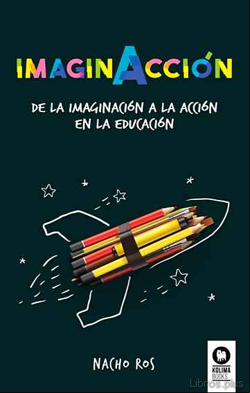 Descargar gratis ebook IMAGINACCIÓN: DE LA IMAGINACIÓN A LA ACCIÓN EN LA EDUCACIÓN en epub