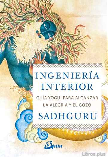 Descargar gratis ebook INGENIERIA INTERIOR: GUIA YOGUI PARA ALCANZAR LA ALEGRIA Y EL GOZO en epub