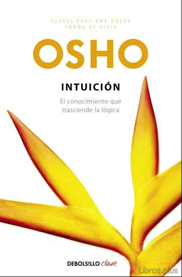 Descargar gratis ebook INTUICION: EL CONOCIMIENTO QUE TRASCIENDE LA LOGICA en epub