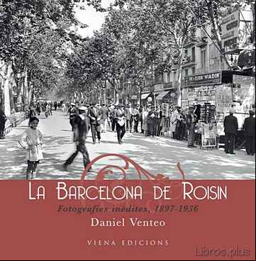 Descargar gratis ebook LA BARCELONA DE ROISIN: FOTOGRAFIES INEDITES 1897-1936 en epub