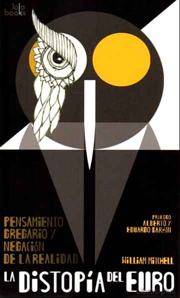 Descargar gratis ebook LA DISTOPIA DEL EURO: PENSAMIENTO GREGARIO Y NEGACION DE LA REALIDAD en epub