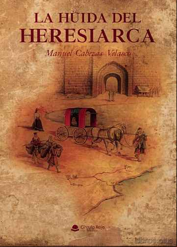 Descargar gratis ebook LA HUIDA DEL HERESIARCA en epub