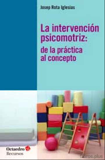 Descargar gratis ebook LA INTERVENCION PSICOMOTRIZ DE LA PRACTICA AL CONCEPTO en epub