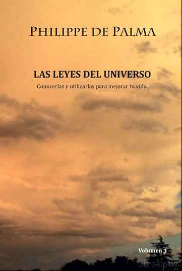 Descargar gratis ebook LAS LEYES DEL UNIVERSO. CONOCERLAS Y UTILIZARLAS PARA MEJORAR TU VIDA en epub