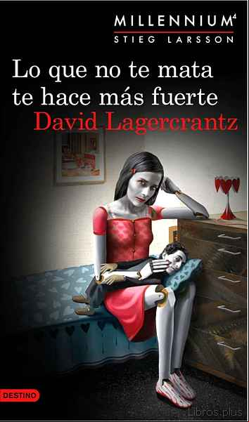Descargar gratis ebook LO QUE NO TE MATA TE HACE MAS FUERTE (SERIE MILLENNIUM 4) en epub