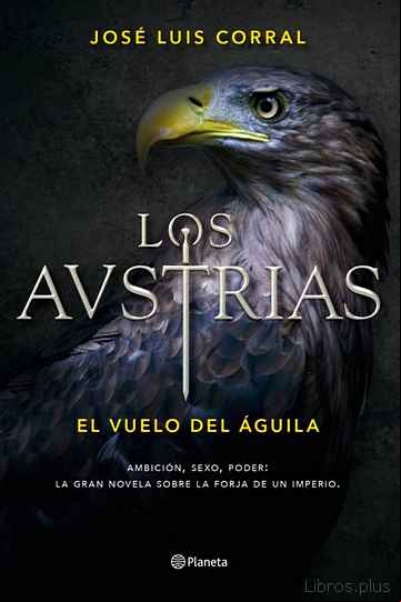 Descargar gratis ebook LOS AUSTRIAS. EL VUELO DEL ÁGUILA en epub