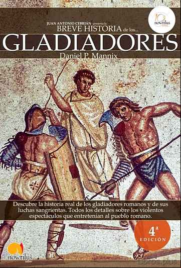 Descargar gratis ebook LOS GLADIADORES (BREVE HISTORIA DE…) (ED. REVISADA Y AMPLIADA) en epub