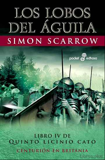 Descargar ebook LOS LOBOS DEL AGUILA: LIBRO IV DE QUINTO LICINIO CATO (3ª ED.)