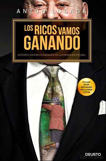 Descargar gratis ebook LOS RICOS VAMOS GANANDO: SEÑORES CONTRA CIUDADANOS EN LA ESPAÑA NEOFEUDAL en epub