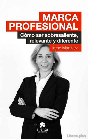 Descargar gratis ebook MARCA PROFESIONAL: COMO SER SOBRESALIENTE, RELEVANTE Y DIFERENTE en epub