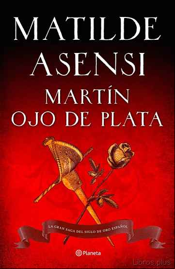 Descargar gratis ebook MARTIN OJO DE PLATA: LA GRAN SAGA DEL SIGLO DE ORO (VENGANZA EN SEVILLA; TIERRA FIRME) en epub