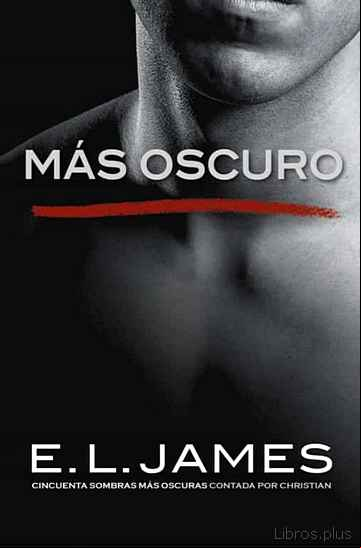 Descargar ebook MAS OSCURO: CINCUENTA SOMBRAS MAS OSCURAS CONTADA POR CHRISTIAN