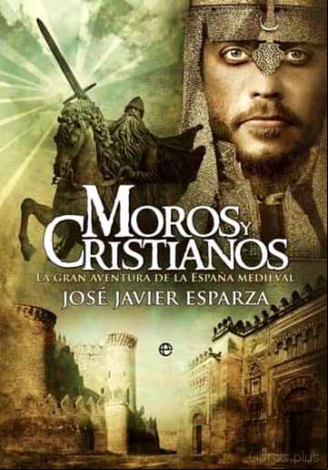 Descargar ebook MOROS Y CRISTIANOS: LA GRAN AVENTURA DE LA ESPAÑA MEDIEVAL en epub