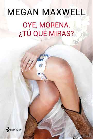Descargar gratis ebook OYE, MORENA, ¿TU QUE MIRAS? en epub