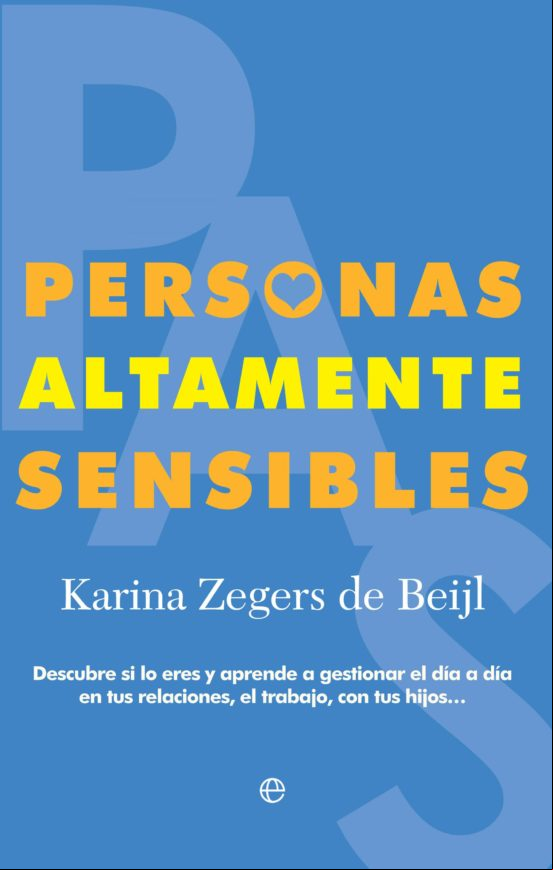 Descargar gratis ebook PERSONAS ALTAMENTE SENSIBLES: DESCUBRE SI LO ERES Y APRENDE A GESTIOANR EL DIA A DIA EN TUS RELACIONES, EL TRABAJO, CON TUS    HIJOS en epub